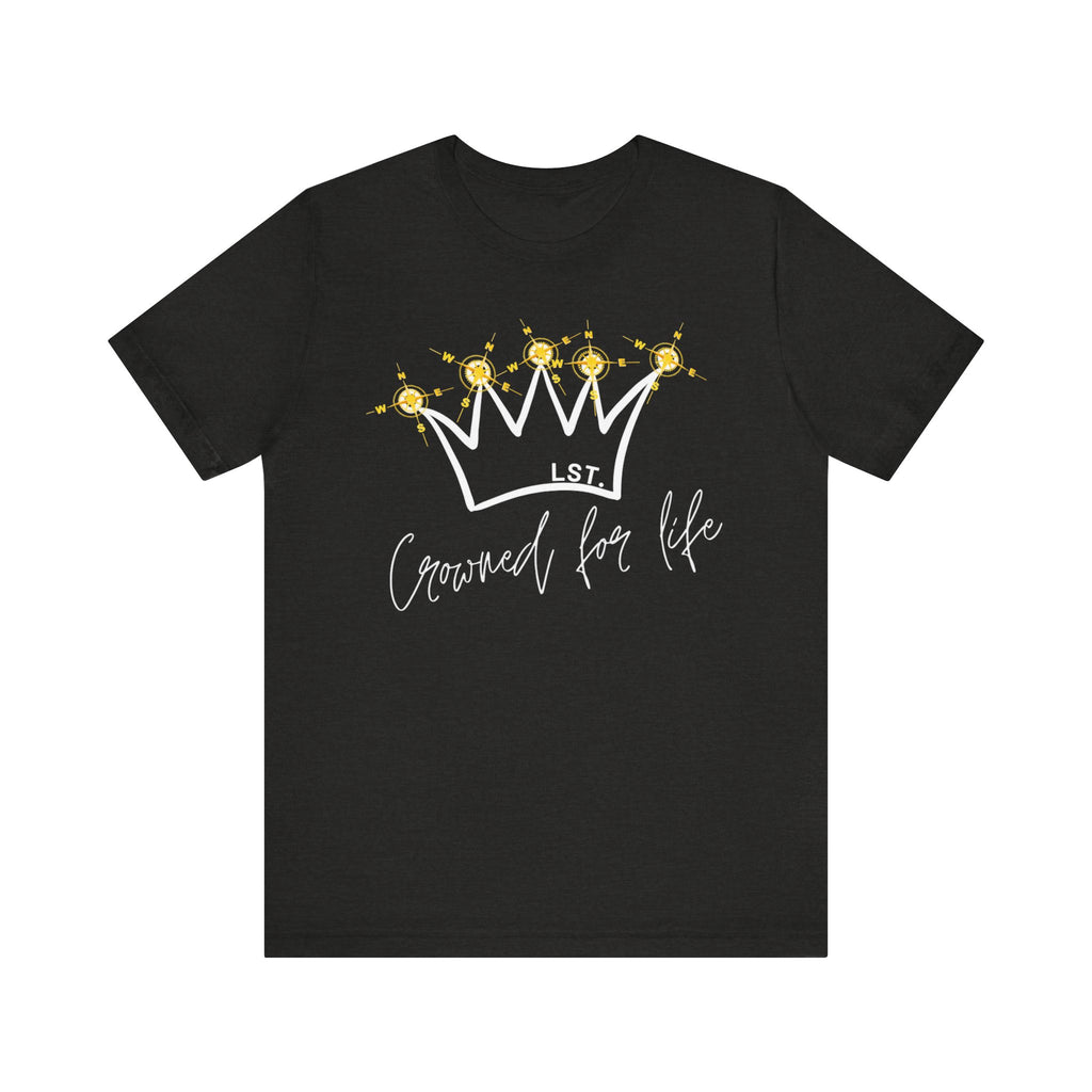 Crowned for Life - T-Shirt