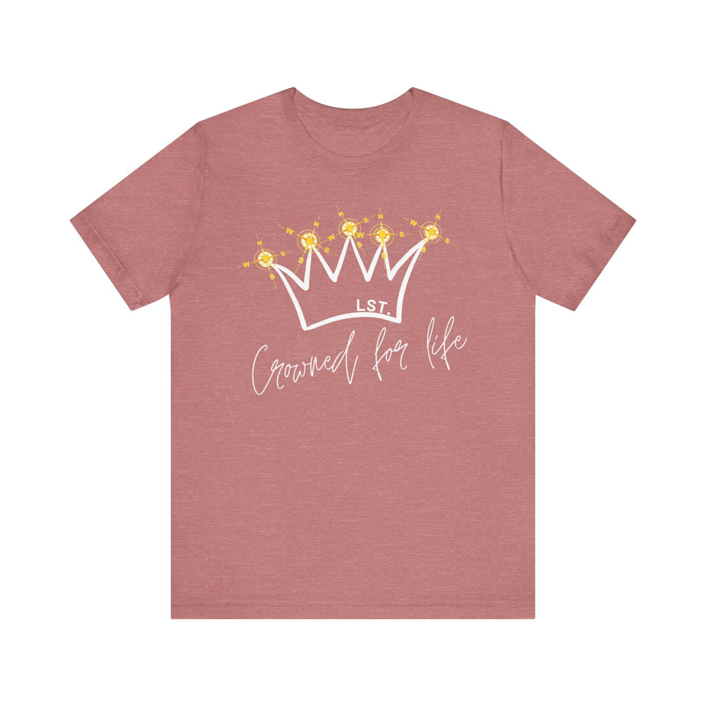 Crowned for Life - T-Shirt