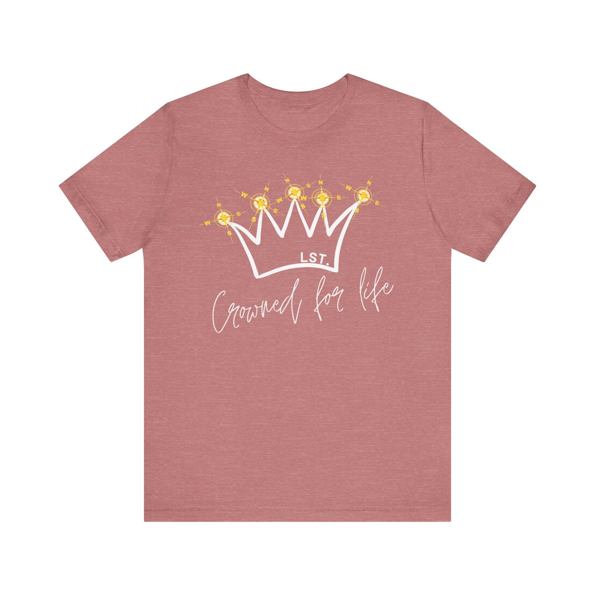 Crowned for Life - T-Shirt