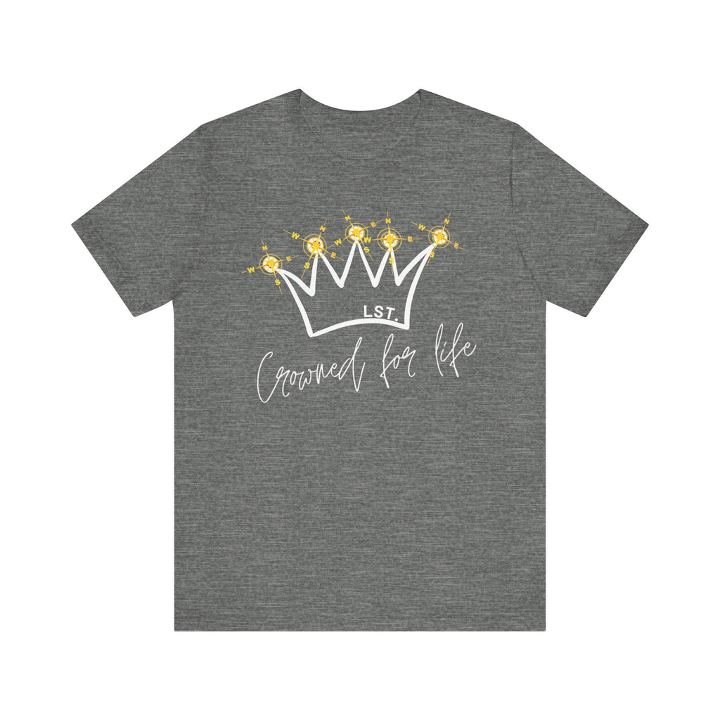 Crowned for Life - T-Shirt