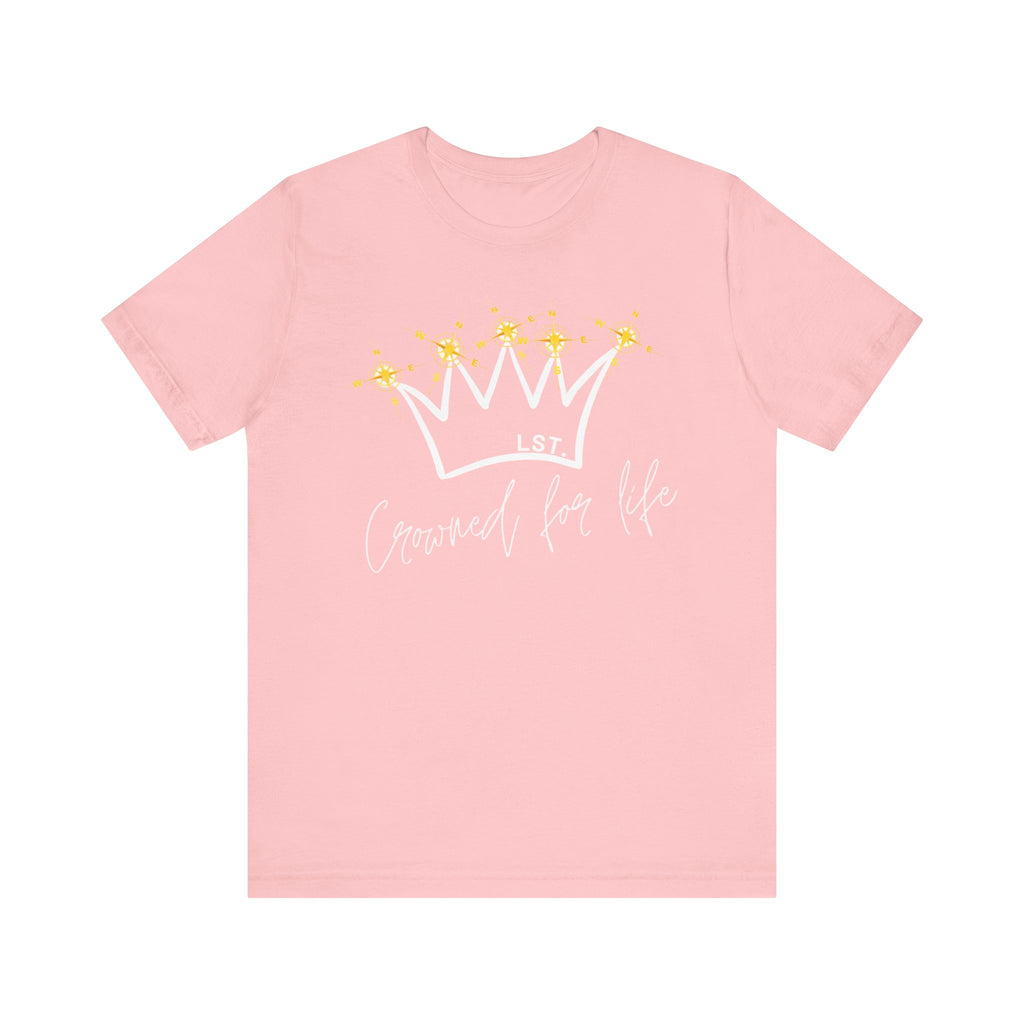 Crowned for Life - T-Shirt