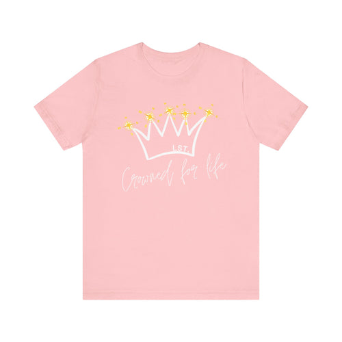 Crowned for Life - T-Shirt