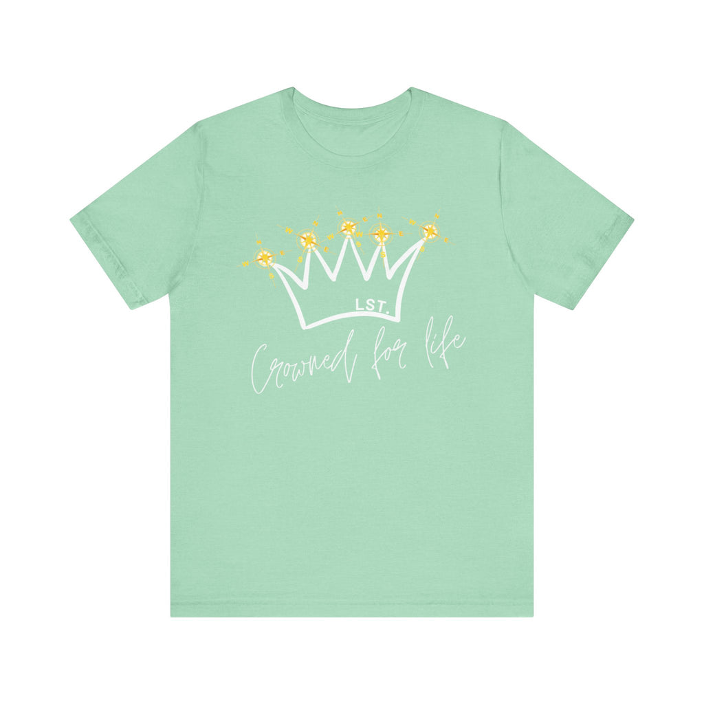 Crowned for Life - T-Shirt