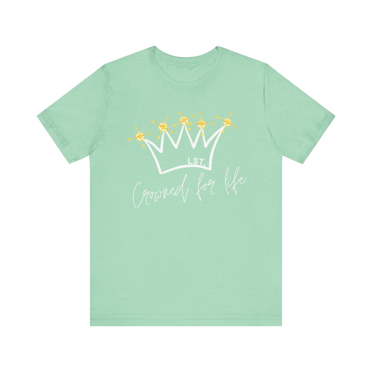 Crowned for Life - T-Shirt